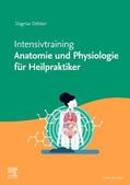 Dölcker |  Intensivtraining Anatomie und Physiologie für Heilpraktiker | Buch |  Sack Fachmedien