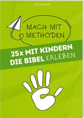 Schmidt |  25 mal mit Kindern die Bibel erleben | Buch |  Sack Fachmedien