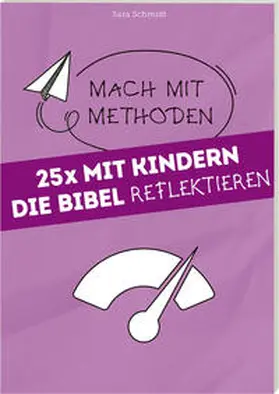 Schmidt |  25 mal mit Kindern die Bibel reflektieren | Buch |  Sack Fachmedien