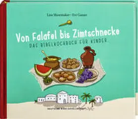 Shoemaker / Gasser |  Von Falafel bis Zimtschnecke. Das Bibelkochbuch für Kinder. Leicht verständliche Kochanleitungen für Gerichte, die es damals schon hätte geben können! Für Kinder von 6 bis 12 Jahren | Buch |  Sack Fachmedien