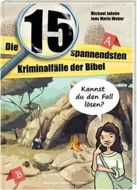 Jahnke |  Die 15 spannendsten Kriminalfälle in der Bibel. Bibelgeschichten für Kinder als Detektivgeschichten zum Mitmachen. Bibelwissen und christliche Werten entdecken. Kinderbuch ab 8 Jahre | Buch |  Sack Fachmedien