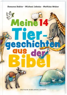 Dobler / Jahnke / Jeschke |  Meine 14 Tiergeschichten aus der Bibel | Buch |  Sack Fachmedien