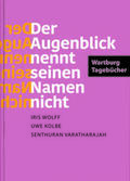 Wolff / Kolbe / Varatharajah |  »Der Augenblick nennt seinen Namen nicht«. Wartburg-Tagebücher | Buch |  Sack Fachmedien
