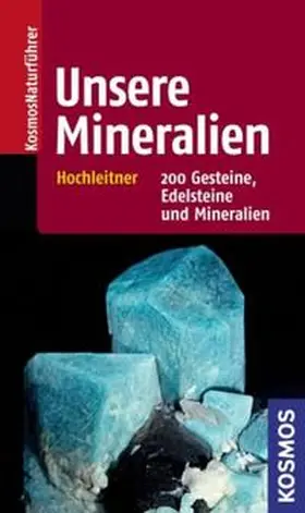 Hochleitner |  Unsere Mineralien | Buch |  Sack Fachmedien