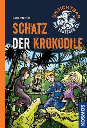 Pfeiffer |  Unsichtbar und trotzdem da! 06. Schatz der Krokodile | Buch |  Sack Fachmedien