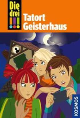 von Vogel |  Die drei !!! 45: Tatort Geisterhaus (drei Ausrufezeichen) | Buch |  Sack Fachmedien