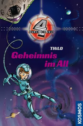 THiLO |  Vier durch die Zeit, 4, Geheimnis im All | eBook | Sack Fachmedien