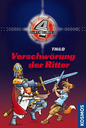 THiLO |  Vier durch die Zeit, 5, Verschwörung der Ritter | eBook | Sack Fachmedien