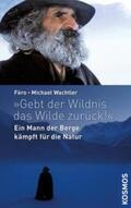 Wachtler / Fèro |  "Gebt der Wildnis das Wilde zurück!"l | Buch |  Sack Fachmedien