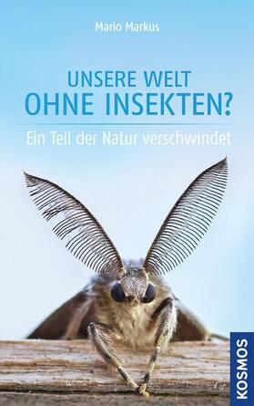 Markus |  Unsere Welt ohne Insekten | Buch |  Sack Fachmedien