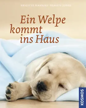 Harries / Jones |  Ein Welpe kommt ins Haus | eBook | Sack Fachmedien