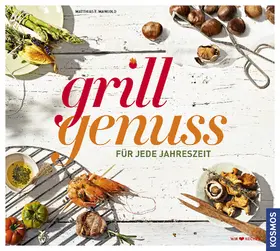 Mangold |  Grillgenuss für jede Jahreszeit | eBook | Sack Fachmedien