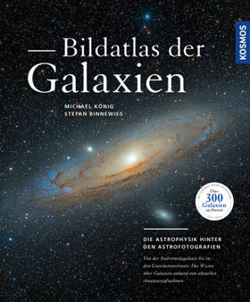 König / Binnewies | König, M: Bildatlas der Galaxien | Buch | 978-3-440-16274-3 | sack.de