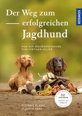Blawe / Fries |  Der Weg zum erfolgreichen Jagdhund | Buch |  Sack Fachmedien