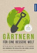 Koglin / Rohde |  Gärtnern für eine bessere Welt | eBook | Sack Fachmedien