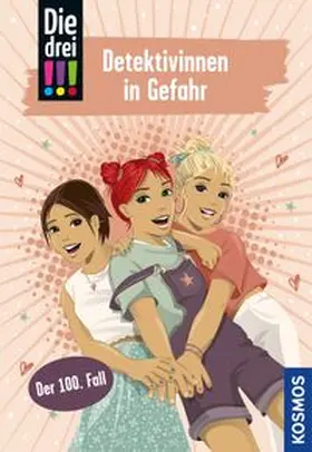 Vogel |  Die drei !!!, 100, Detektivinnen in Gefahr | Buch |  Sack Fachmedien