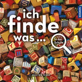 Wick |  Ich finde was, In der Schule | Buch |  Sack Fachmedien