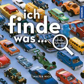 Wick |  Ich finde was, bunte Fahrzeuge | Buch |  Sack Fachmedien