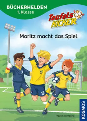 Nahrgang |  Teufelskicker, Bücherhelden 1. Klasse, Moritz macht das Spiel | Buch |  Sack Fachmedien