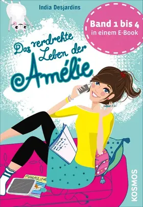 Desjardins |  Das verdrehte Leben der Amélie, Die ersten vier Bände in einem E-Book | eBook | Sack Fachmedien