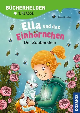 Scheller |  Ella und das Einhörnchen, Bücherhelden 1. Klasse, Der Zauberstein | eBook | Sack Fachmedien