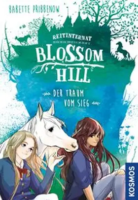Pribbenow | Reitinternat Blossom Hill, Der Traum vom Sieg | E-Book | www.sack.de