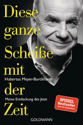 Meyer-Burckhardt |  Diese ganze Scheiße mit der Zeit | Buch |  Sack Fachmedien