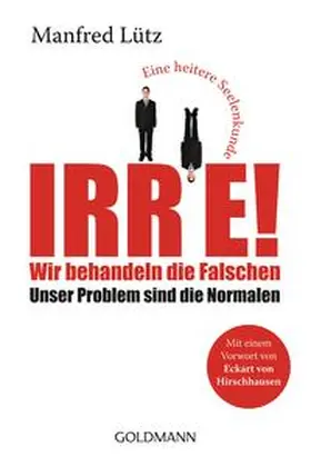 Lütz |  Irre! - Wir behandeln die Falschen | Buch |  Sack Fachmedien