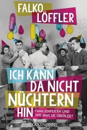 Löffler |  Ich kann da nicht nüchtern hin | Buch |  Sack Fachmedien
