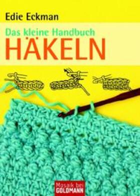 Eckman | Das kleine Handbuch Häkeln | Buch | 978-3-442-16922-1 | sack.de