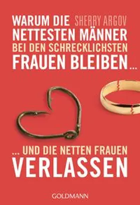 Argov |  Warum die nettesten Männer bei den schrecklichsten Frauen bleiben ... | Buch |  Sack Fachmedien