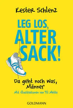 Schlenz |  Leg los, alter Sack! | Buch |  Sack Fachmedien