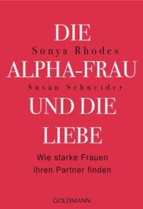 Rhodes / Schneider | Die Alpha-Frau und die Liebe | Buch | 978-3-442-17478-2 | sack.de