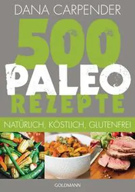 Carpender |  500 Paleo-Rezepte | Buch |  Sack Fachmedien