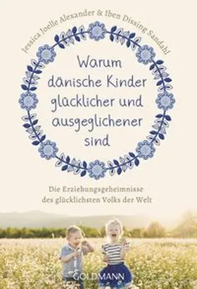 Alexander / Sandahl |  Warum dänische Kinder glücklicher und ausgeglichener sind | Buch |  Sack Fachmedien