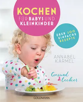 Karmel |  Gesund und lecker: Kochen für Babys und Kleinkinder | Buch |  Sack Fachmedien