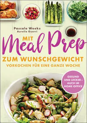 Weeks / Guerri |  Mit Meal Prep zum Wunschgewicht | Buch |  Sack Fachmedien