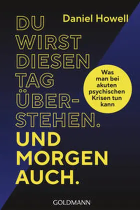 Howell |  Du wirst diesen Tag überstehen. Und morgen auch. | Buch |  Sack Fachmedien