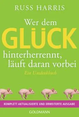 Harris |  Wer dem Glück hinterherrennt, läuft daran vorbei | Buch |  Sack Fachmedien