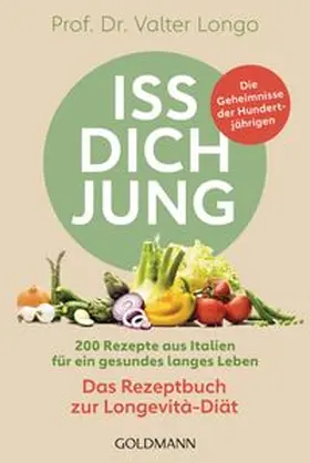 Longo |  Iss dich jung - das Rezeptbuch zur Longevità-Diät | Buch |  Sack Fachmedien