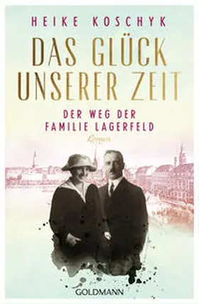 Koschyk |  Das Glück unserer Zeit. Der Weg der Familie Lagerfeld | Buch |  Sack Fachmedien