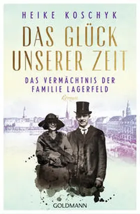 Koschyk |  Das Glück unserer Zeit. Das Vermächtnis der Familie Lagerfeld | Buch |  Sack Fachmedien