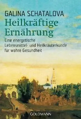 Schatalova |  Heilkräftige Ernährung | Buch |  Sack Fachmedien