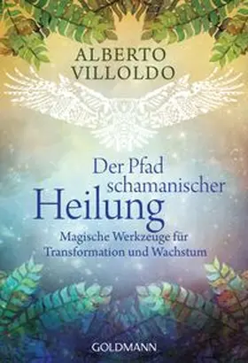 Villoldo | Der Pfad schamanischer Heilung | Buch | 978-3-442-22163-9 | www.sack.de
