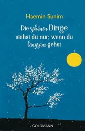 Sunim |  Die schönen Dinge siehst du nur, wenn du langsam gehst | Buch |  Sack Fachmedien