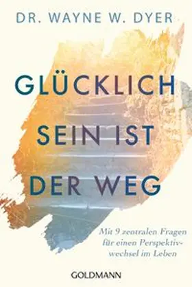 Dyer |  Glücklichsein ist der Weg | Buch |  Sack Fachmedien