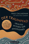 Callaghan / Gordon |  Der Traumpfad - Uraltes Wissen der Aborigines | Buch |  Sack Fachmedien