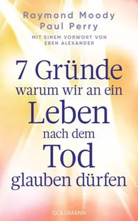 Moody / Perry |  7 Gründe, warum wir an ein Leben nach dem Tod glauben dürfen | Buch |  Sack Fachmedien