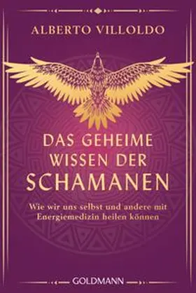 Villoldo |  Das geheime Wissen der Schamanen | Buch |  Sack Fachmedien