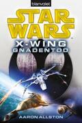 Allston |  Star Wars(TM) X-Wing. Gnadentod | Buch |  Sack Fachmedien